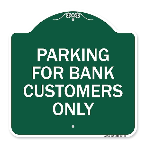 Signmission Parking for Bank Customers Only, Green & White Aluminum Architectural Sign, 18" x 18", GW-1818-23449 A-DES-GW-1818-23449 - main